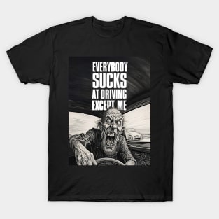 Driving Master: Everybody Sucks at Driving Except Me on a Dark Background T-Shirt